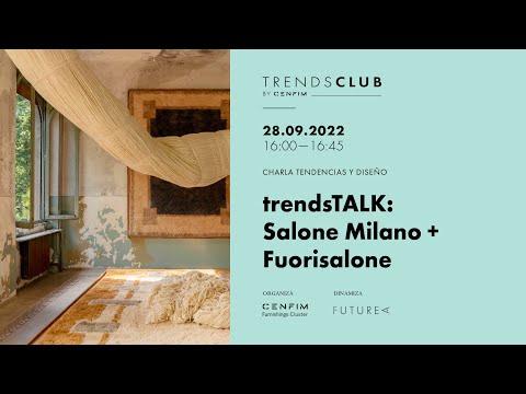 trendsTALK: Salone Milano + Fuorisalone 22